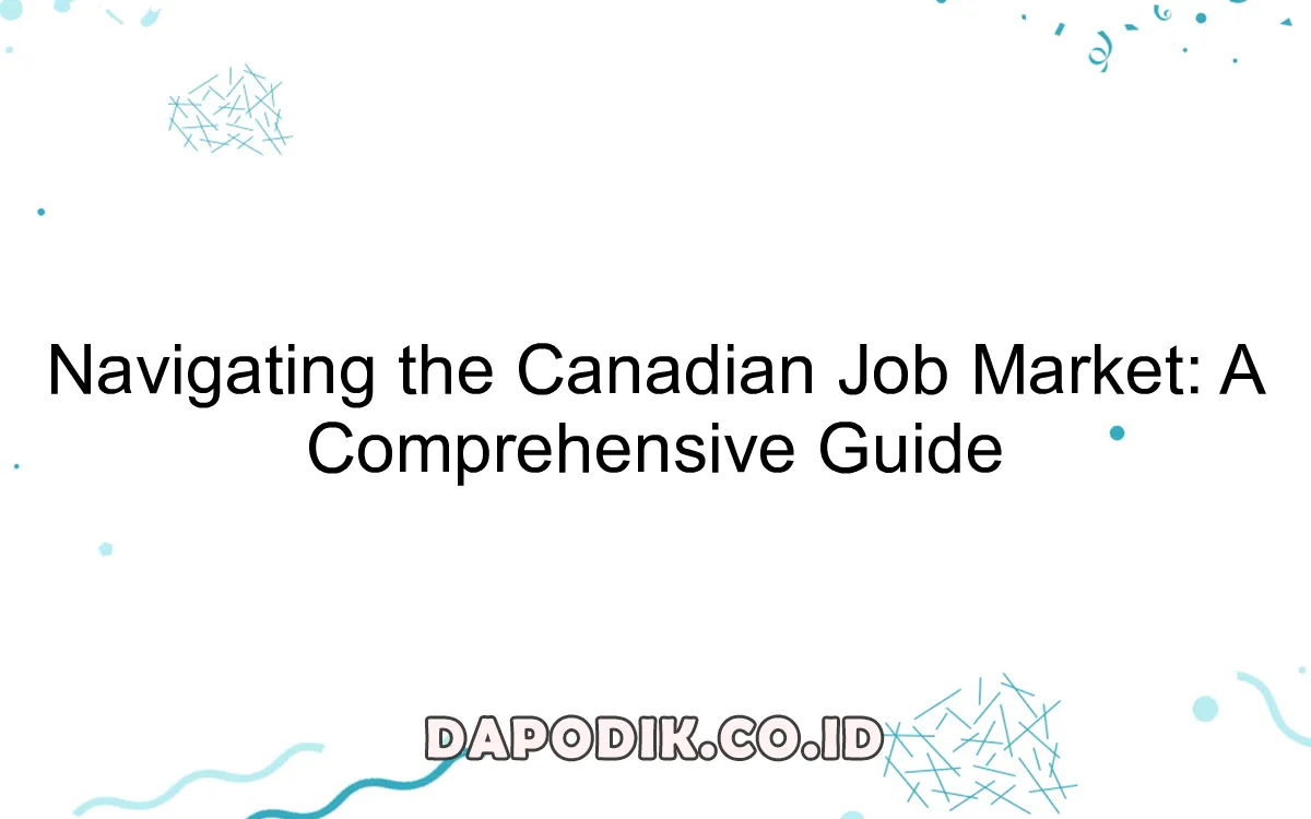 Navigating the Canadian Job Market: A Comprehensive Guide - Dapodik.co.id