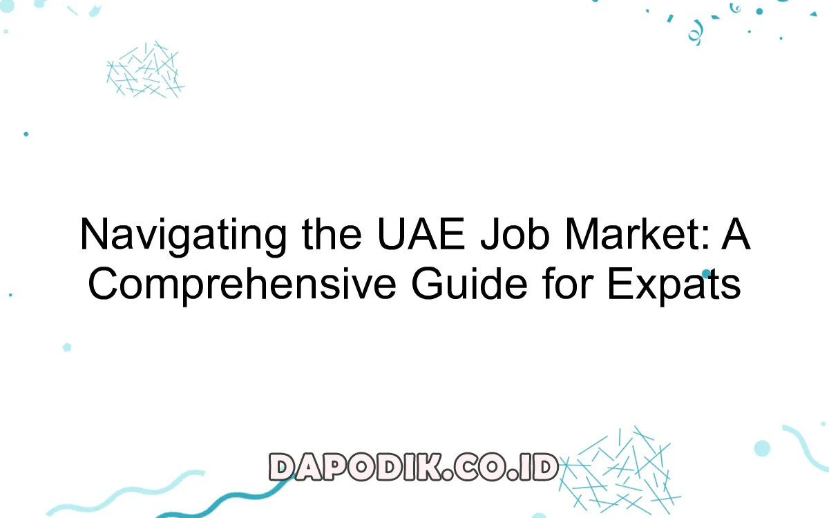 Navigating the UAE Job Market: A Comprehensive Guide for Expats - Dapodik.co.id