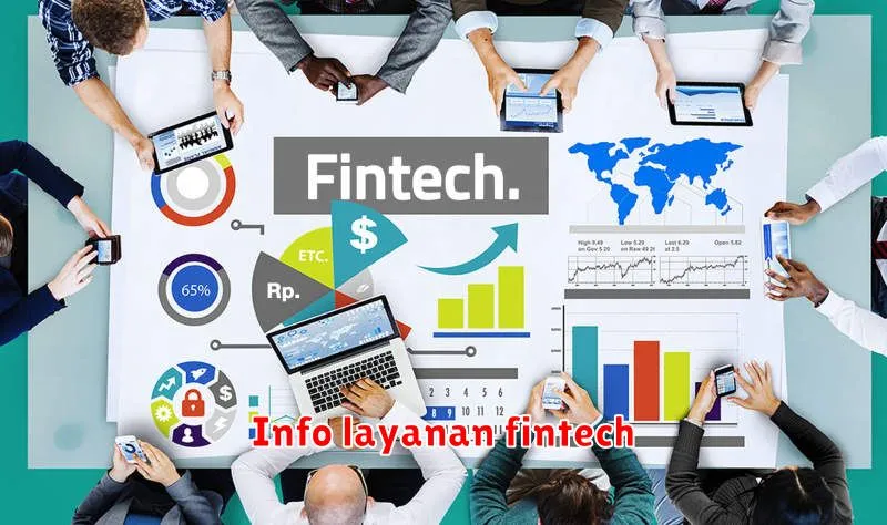 Informasi Layanan Fintech: Panduan Lengkap untuk Memilih yang Tepat