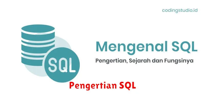 Pengertian SQL: Panduan Lengkap untuk Pemula